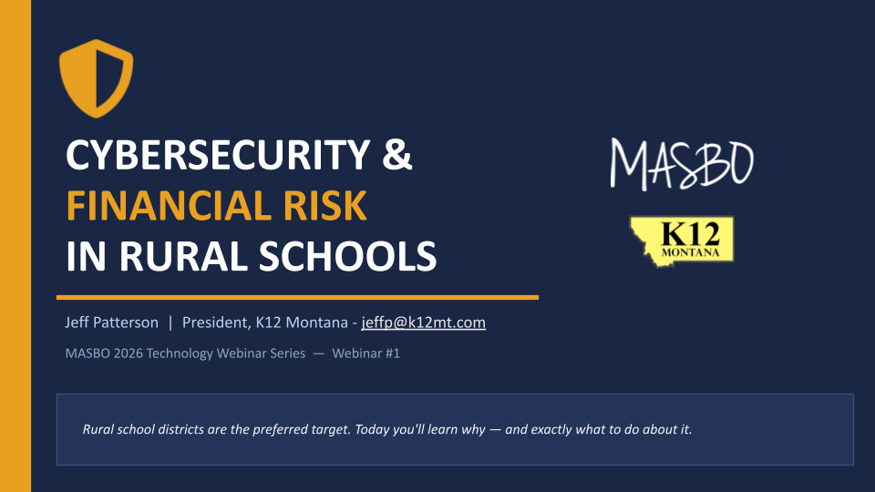 k12mt_com - K12 Montana - 2026 Technology Webinar Series #1_ Cybersecurity & Financial Risk in Rural Schools.pptx k12mt_com - K12 Montana - 2026 Technology Webinar Series #1_ Cybersecurity & Financial Risk in Rural Schools.pptx