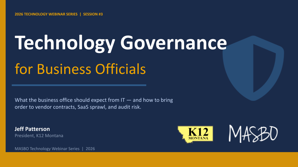 k12mt_com - K12 Montana - 2026 Technology Webinar Series #3_ Technology Governance for Business Officials.pptx k12mt_com - K12 Montana - 2026 Technology Webinar Series #3_ Technology Governance for Business Officials.pptx