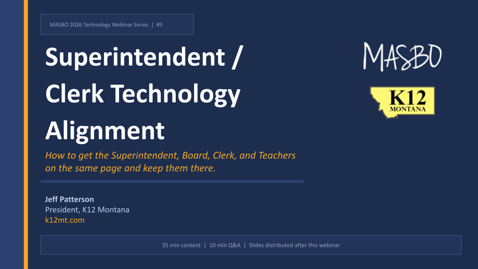 k12mt_com - K12 Montana - 2026 Technology Webinar Series #5_ Superintendent _ Clerk Technology Alignment.pptx k12mt_com - K12 Montana - 2026 Technology Webinar Series #5_ Superintendent _ Clerk Technology Alignment.pptx